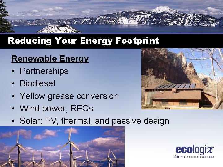 Reducing Your Energy Footprint Renewable Energy • Partnerships • Biodiesel • Yellow grease conversion