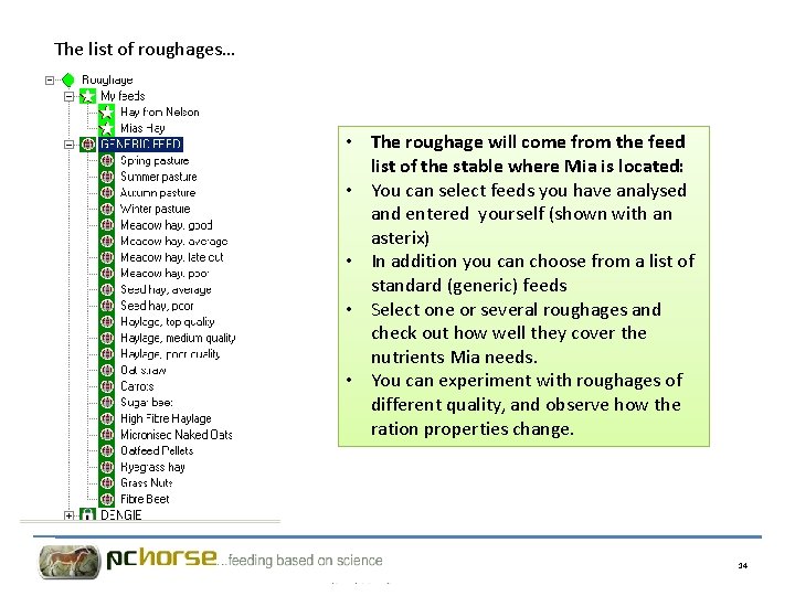 The list of roughages… • The roughage will come from the feed list of
