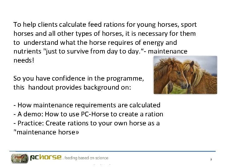 To help clients calculate feed rations for young horses, sport horses and all other