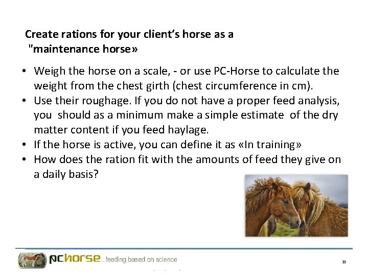 Create rations for your client’s horse as a "maintenance horse» • Weigh the horse