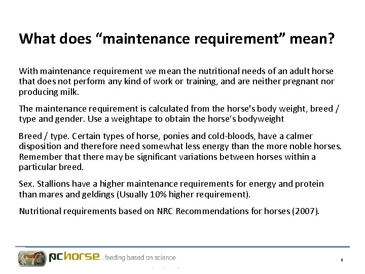 What does “maintenance requirement” mean? With maintenance requirement we mean the nutritional needs of