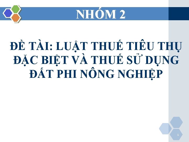 NHÓM 2 ĐỀ TÀI: LUẬT THUẾ TIÊU THỤ ĐẶC BIỆT VÀ THUẾ SỬ DỤNG