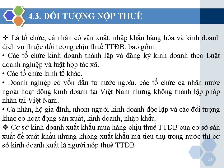 4. 3. ĐỐI TƯỢNG NỘP THUẾ v Là tổ chức, cá nhân có sản