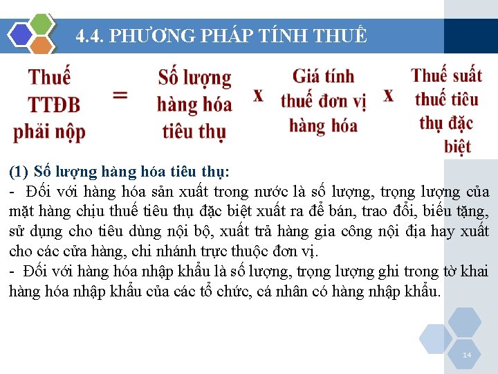 4. 4. PHƯƠNG PHÁP TÍNH THUẾ (1) Số lượng hàng hóa tiêu thụ: -