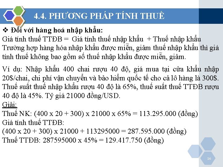 4. 4. PHƯƠNG PHÁP TÍNH THUẾ v Đối với hàng hoá nhập khẩu: Giá