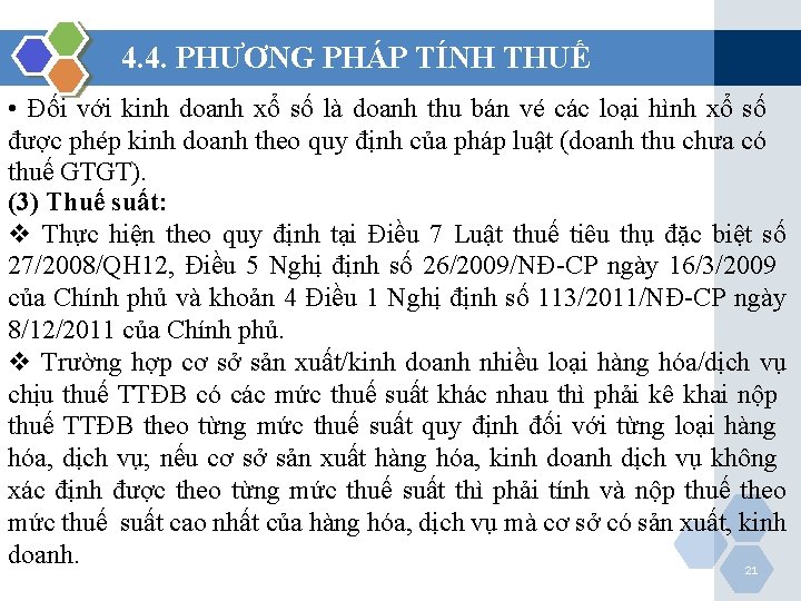 4. 4. PHƯƠNG PHÁP TÍNH THUẾ • Đối với kinh doanh xổ số là