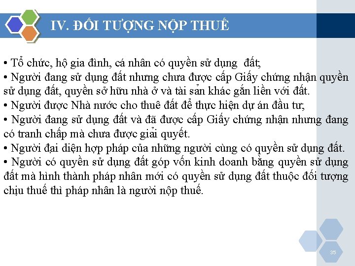 IV. ĐỐI TƯỢNG NỘP THUẾ • Tổ chức, hộ gia đình, cá nhân có