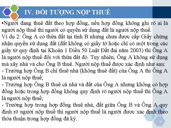 IV. ĐỐI TƯỢNG NỘP THUẾ • Người đang thuê đất theo hợp đồng, nếu