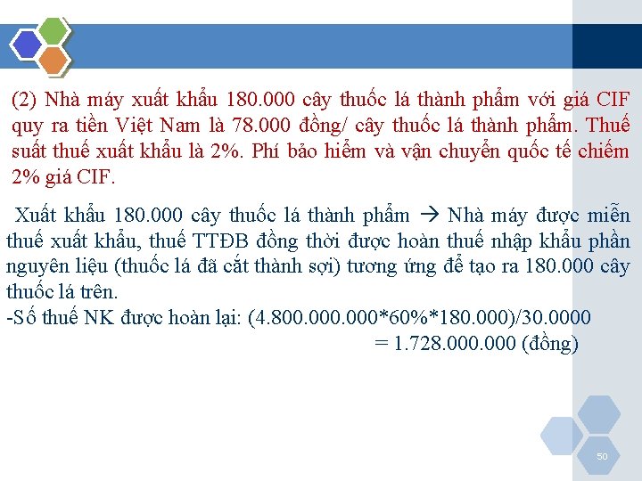 (2) Nhà máy xuất khẩu 180. 000 cây thuốc lá thành phẩm với giá