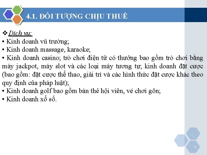 4. 1. ĐỐI TƯỢNG CHỊU THUẾ v. Dịch vụ: • Kinh doanh vũ trường;