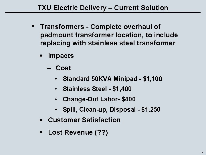TXU Electric Delivery – Current Solution • Transformers - Complete overhaul of padmount transformer