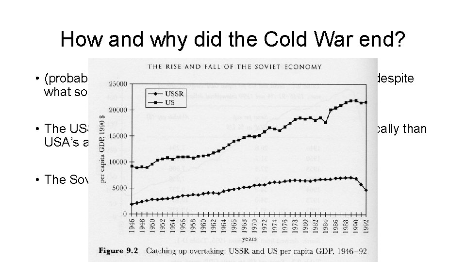 How and why did the Cold War end? • (probably) wasn’t Ronald Reagan bankrupting