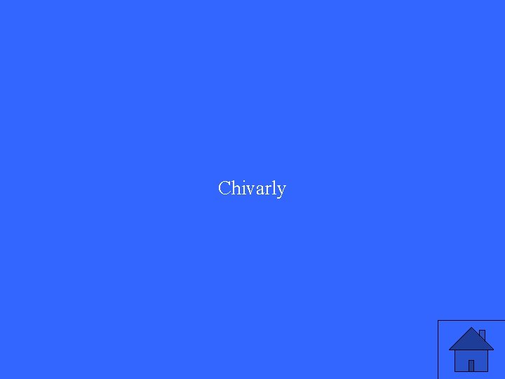 Chivarly Chivarly