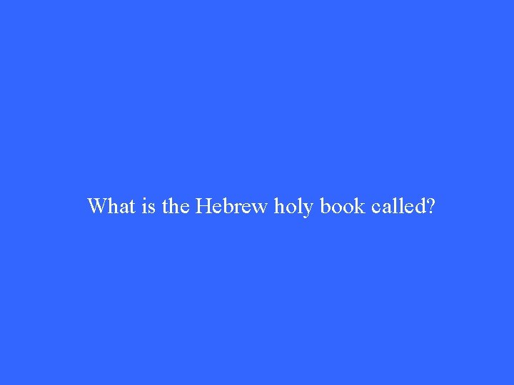 What is the Hebrew holy book called? What is the Hebrew holy book called?