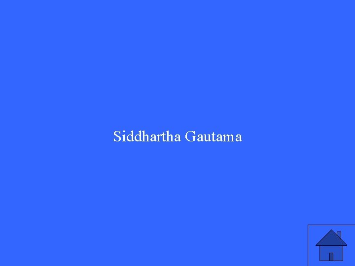 Siddhartha Gautama Siddhartha Gautama