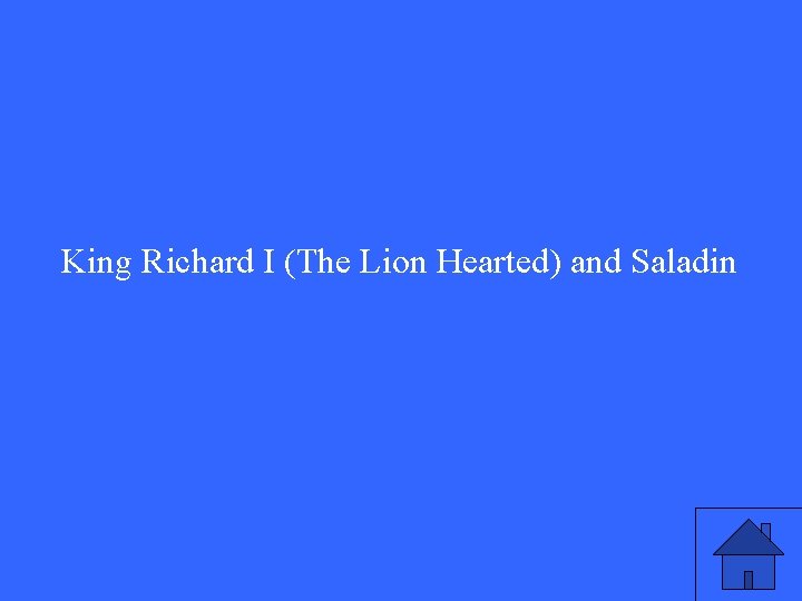 King Richard I (The Lion Hearted) and Saladin King Richard I (The Lion Hearted) and Saladin