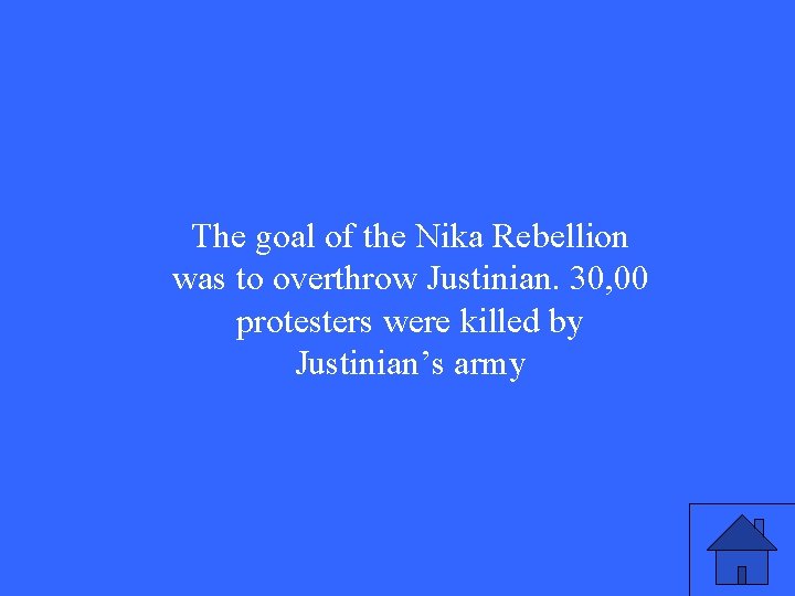 The goal of the Nika Rebellion was to overthrow Justinian. 30, 00 protesters were The goal of the Nika Rebellion was to overthrow Justinian. 30, 00 protesters were