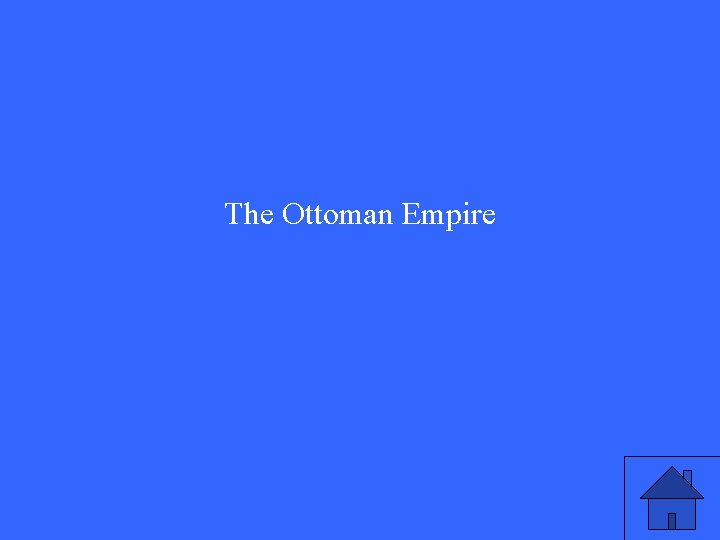 The Ottoman Empire The Ottoman Empire