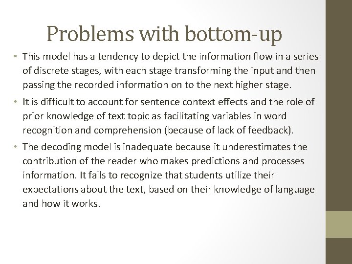 Problems with bottom-up • This model has a tendency to depict the information flow