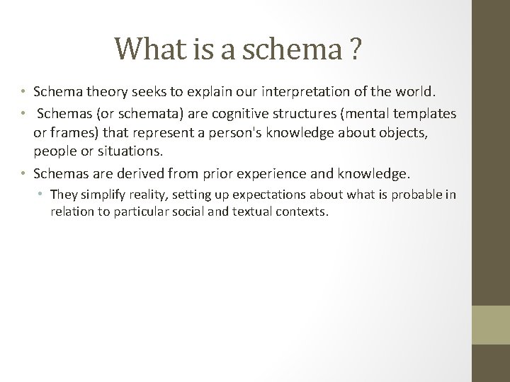 What is a schema ? • Schema theory seeks to explain our interpretation of