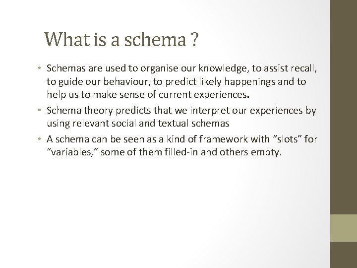 What is a schema ? • Schemas are used to organise our knowledge, to