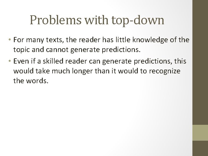 Problems with top-down • For many texts, the reader has little knowledge of the