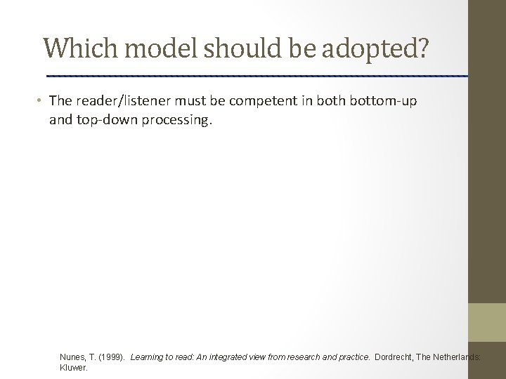 Which model should be adopted? • The reader/listener must be competent in both bottom-up
