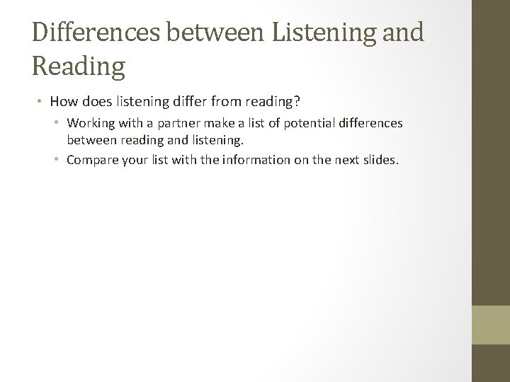 Differences between Listening and Reading • How does listening differ from reading? • Working