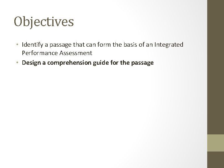 Objectives • Identify a passage that can form the basis of an Integrated Performance