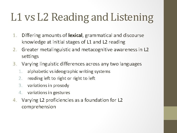 L 1 vs L 2 Reading and Listening 1. Differing amounts of lexical, grammatical