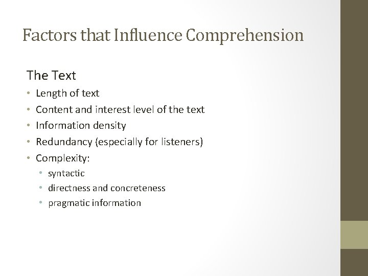 Factors that Influence Comprehension The Text • • • Length of text Content and