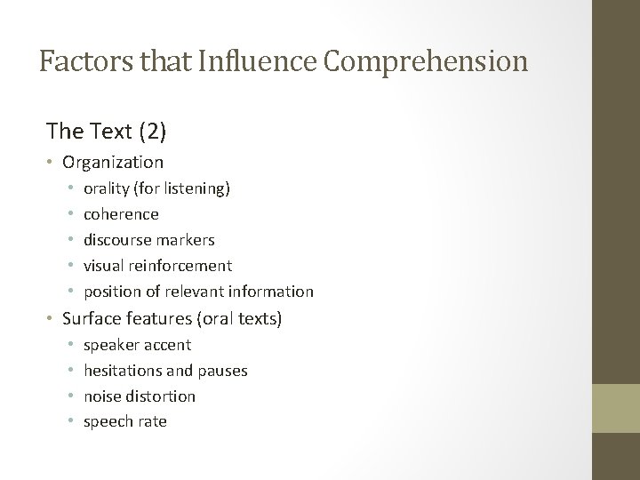 Factors that Influence Comprehension The Text (2) • Organization • • • orality (for