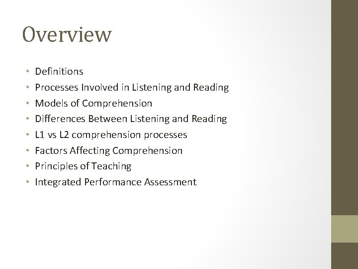 Overview • • Definitions Processes Involved in Listening and Reading Models of Comprehension Differences