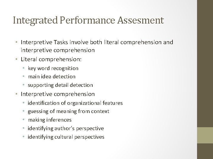 Integrated Performance Assesment • Interpretive Tasks involve both literal comprehension and interpretive comprehension •