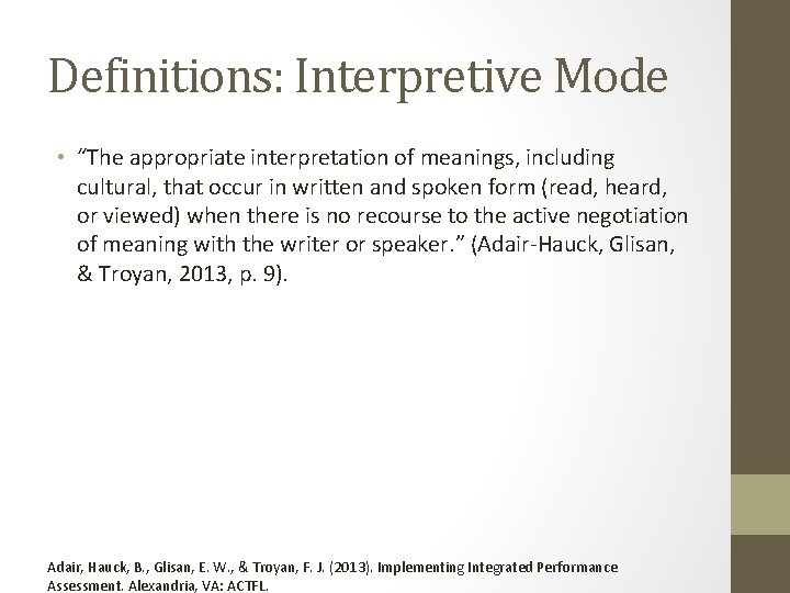 Definitions: Interpretive Mode • “The appropriate interpretation of meanings, including cultural, that occur in