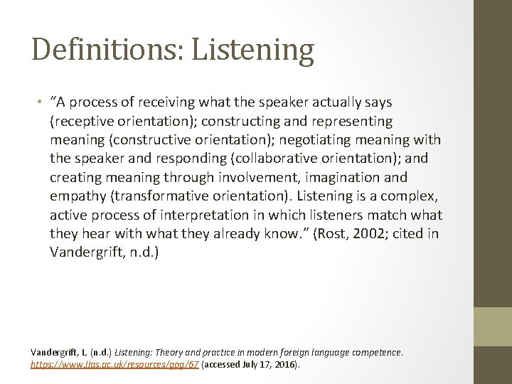 Definitions: Listening • “A process of receiving what the speaker actually says (receptive orientation);