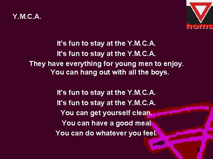 Y. M. C. A. It's fun to stay at the Y. M. C. A.