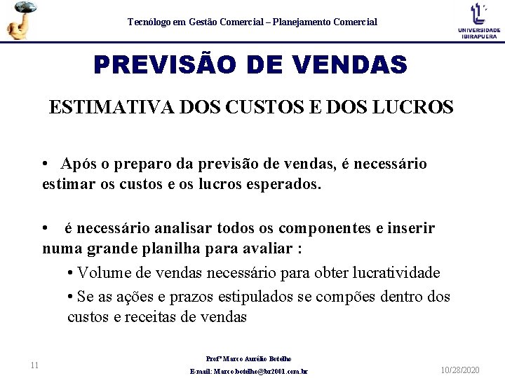 Tecnólogo em Gestão Comercial – Planejamento Comercial PREVISÃO DE VENDAS ESTIMATIVA DOS CUSTOS E