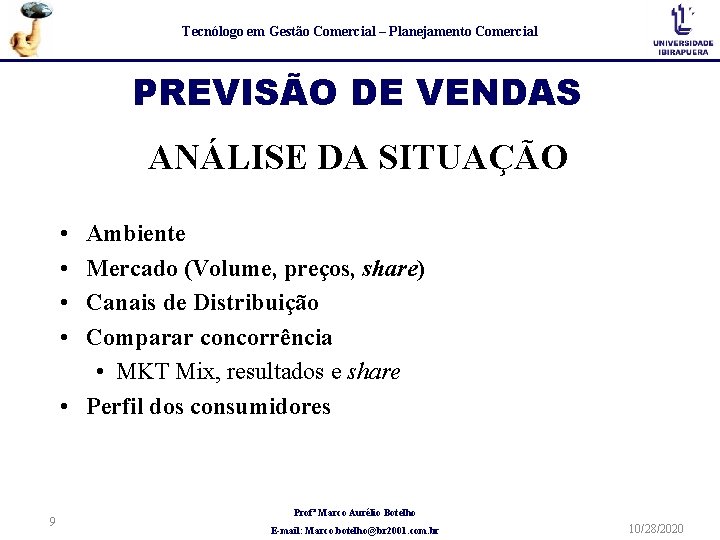 Tecnólogo em Gestão Comercial – Planejamento Comercial PREVISÃO DE VENDAS ANÁLISE DA SITUAÇÃO •