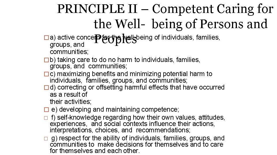 PRINCIPLE II – Competent Caring for the Well- being of Persons and � a)