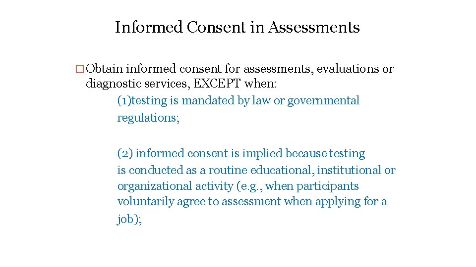 Informed Consent in Assessments �Obtain informed consent for assessments, evaluations or diagnostic services, EXCEPT