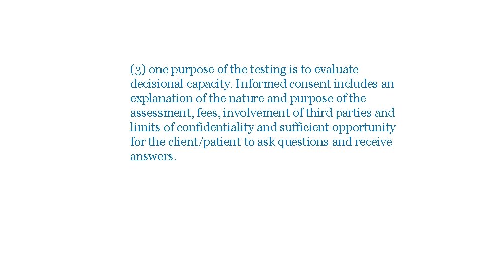 (3) one purpose of the testing is to evaluate decisional capacity. Informed consent includes