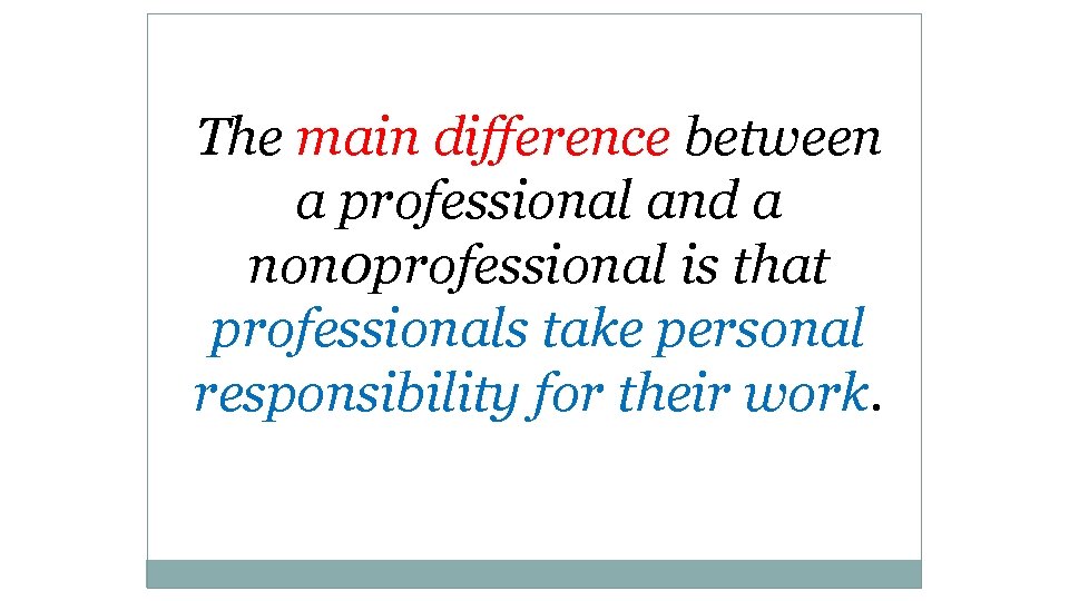 The main difference between a professional and a non 0 professional is that professionals