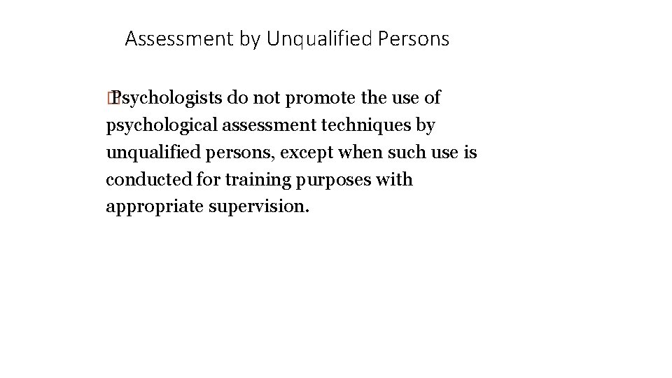 Assessment by Unqualified Persons � Psychologists do not promote the use of psychological assessment