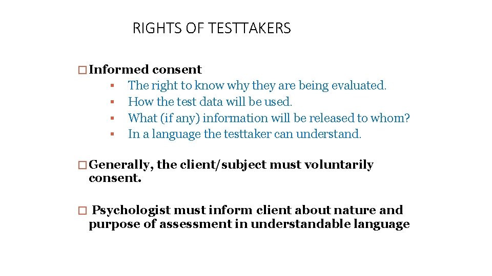 RIGHTS OF TESTTAKERS �Informed consent The right to know why they are being evaluated.