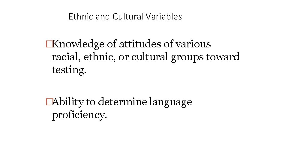 Ethnic and Cultural Variables �Knowledge of attitudes of various racial, ethnic, or cultural groups