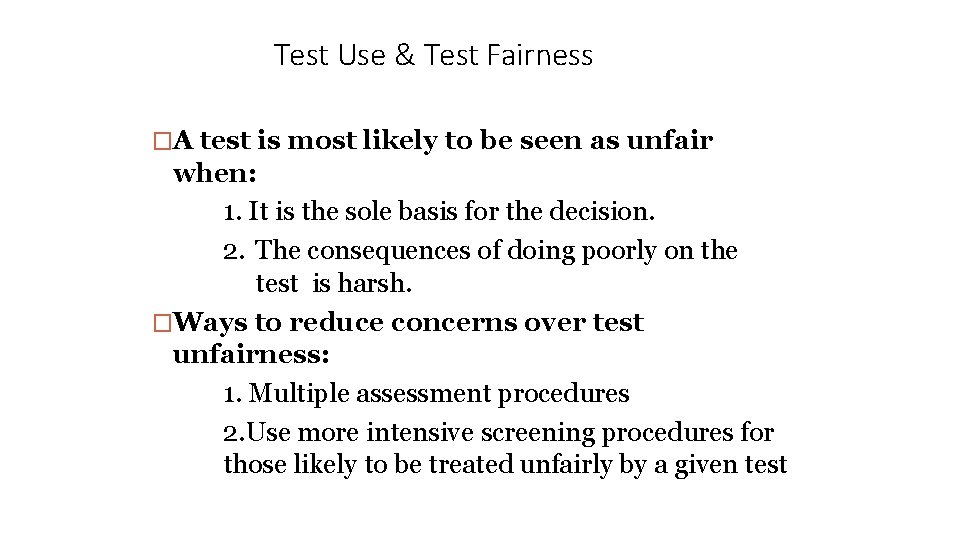 Test Use & Test Fairness �A test is most likely to be seen as