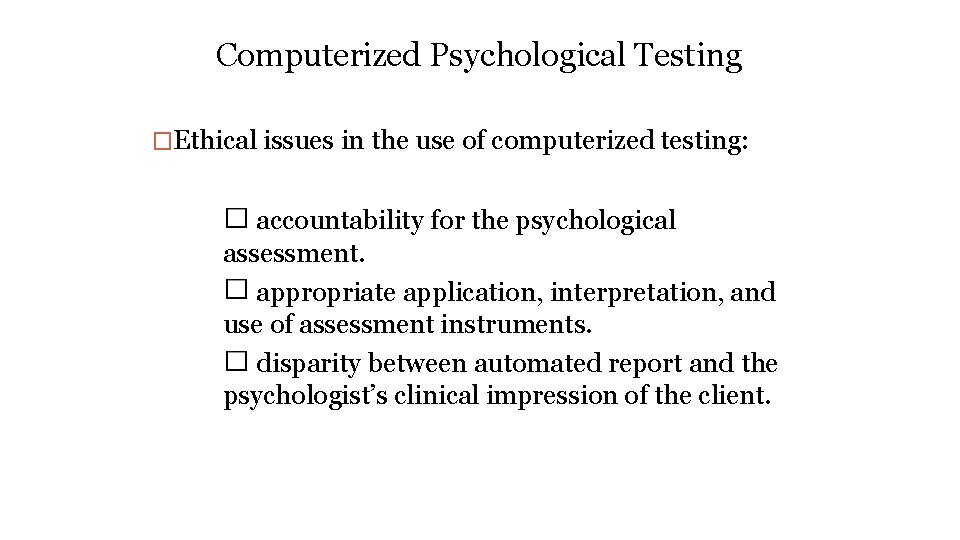 Computerized Psychological Testing �Ethical issues in the use of computerized testing: accountability for the