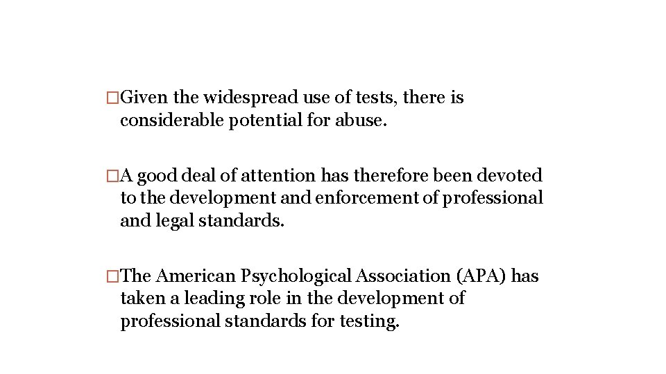 �Given the widespread use of tests, there is considerable potential for abuse. �A good