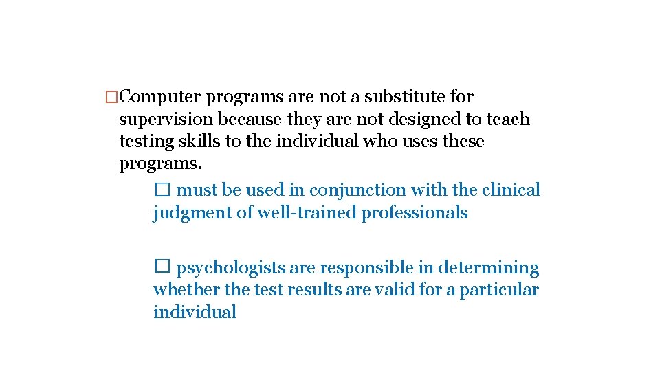 �Computer programs are not a substitute for supervision because they are not designed to